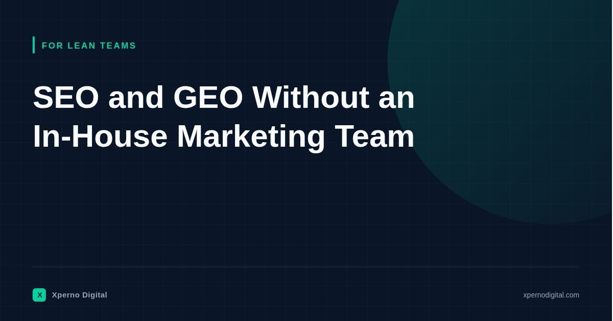 Can you do SEO and GEO without a marketing team